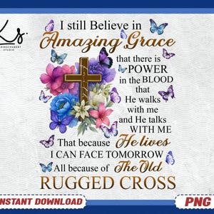 I Still Believe In Amazing Grace PNG, Christian Design with Cross and Flowers, Faith Quote Shirt Clipart, Instant Download