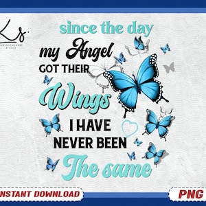 Since The Day My Angel Got Their Wings PNG, Angel Butterfly Png, Memorial Sublimation Design, Memorial PNG, Angel Wings Png,In Loving Memory