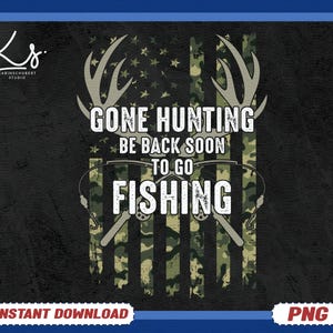 Camo Flag Gone Hunting Be Back Soon To Go Fishing PNG, Hunt and Fish png, Hunting & fishing sublimation files, Back soon to hunting png