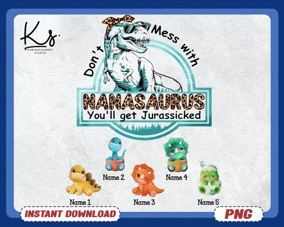 Don't Mess With Nanasaurus You Will Get Jurasskicked Shirt Don't Mess With Nanasaurus You Will Get Jurasskicked Shirt