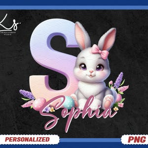 May include: A digital illustration featuring a white bunny with a pink bow, sitting next to a large letter "S". The name "Sophia" is written in cursive below the bunny. Easter eggs and flowers surround the bunny. The background is black.