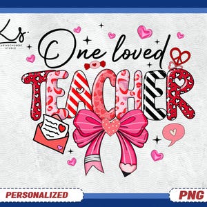 Teacher Valentine Png, One Loved Teacher Png, Valentine&#39;s Day Png, Teacher Coquette Bow Png, Valentine Teacher Png, Retro Teacher Shirt Png