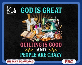 Gott ist Großartig, Quilten Ist Gut Und Die Menschen Sind Verrückt, Quilting Png, Quilting Zitate, Mama Leben Png, Nähmaschine Png, Quilting Life Png