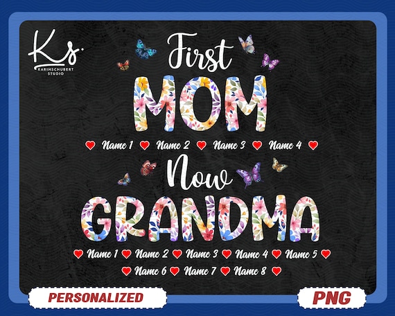 First Mom Now Grandma Png, Custom Mom Now Grandma Png, Grandma Png With Kidnames, Mother's Day Gift for Mom, Mother, Mommy, Mimi Nana Gigi