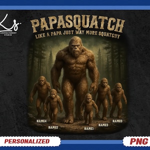 Può includere: Illustrazione digitale di una famiglia Bigfoot in una foresta. L'immagine mostra un grande Bigfoot con cinque più piccoli. Il testo recita "Papasquatch, Like a Papa Just Way More Squatchy." L'immagine include "Personalized" e "PNG".