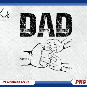 Dad The Man The Myth The Legend Fist Bump Personalized PNG, Father&#39;s Day Png, Father Png, Custom Dad Png, Gift for Dad, Fathers Day Gift