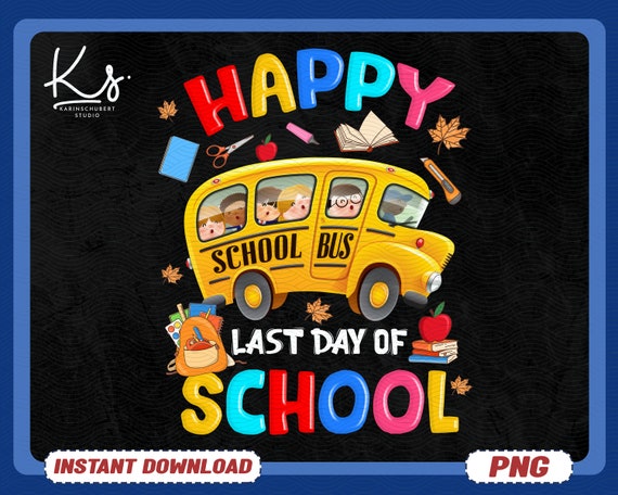 Happy Last Day Of School Png, School Bus Driver Png, Last Day Of School Png, End Of School Png, Teacher Summer Break Png, Teacher Shirt Png