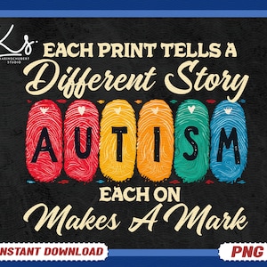 Puede incluir: Una impresión digital con el texto "EACH PRINT TELLS A Different Story" encima de la palabra "AUTISMO" en diseños de huellas dactilares coloridas. Debajo, el texto dice "EACH ON Makes A Mark". La imagen incluye el texto "INSTANT DOWNLOAD" y "PNG".
