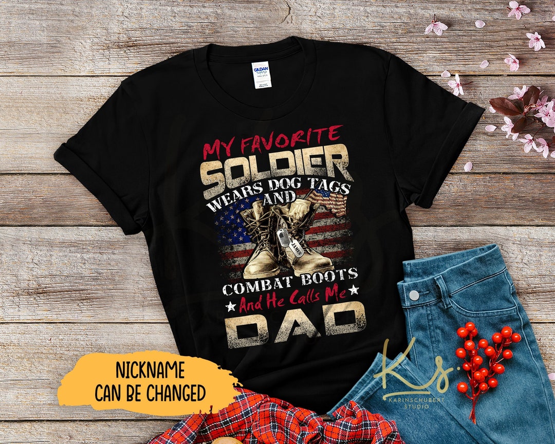 My Favorite Soldier Wears Dog Tags and Combat Boots, Proud Army Dad ...