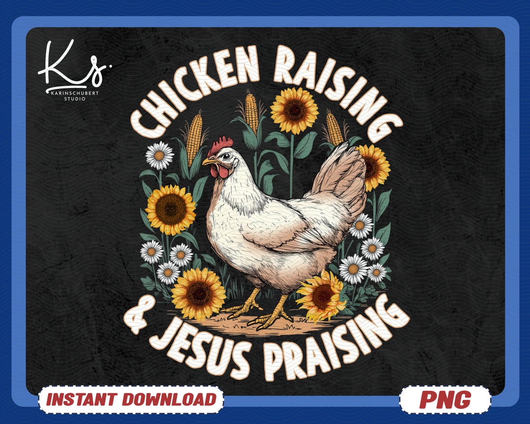 Chicken Raising and Jesus Praising PNG, Bible Verse Png, Christian ...