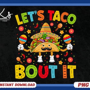 May include: A colorful graphic design with the text "Let's Taco Bout It" featuring a cartoon taco wearing a sombrero and holding maracas. The design is on a black background with a wave pattern.
