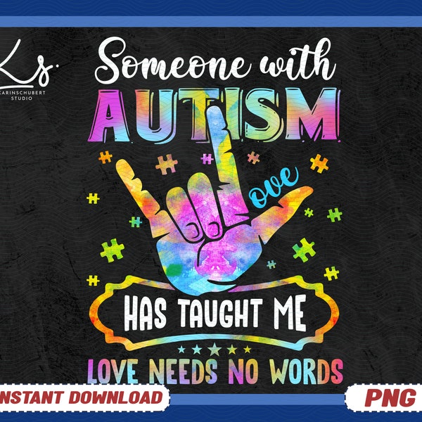 Love Needs No Words Png, Sign Language Love Png, Someone With Autism Has Taught Me Love Needs No Words, Autism Acceptance, Autism Awareness