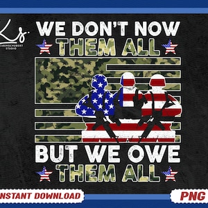 We Don&#39;t Know Them All But We Owe Them All Proud Veterans PNG, Memorial Day T-Shirt Design, Patriotic Png,Veteran Shirt Png,Digital download