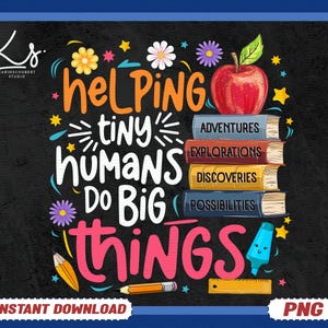 May include: A digital design with the text "Helping Tiny Humans Do Big Things" in colorful lettering. An apple sits atop a stack of books labeled "Adventures," "Explorations," "Discoveries," and "Possibilities."