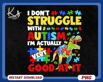 I Don't Struggle With Autism Dinosaur Png, T-rex Autism Png, Png For Kids, Dino Autism Png, Embrace Differences Png, Autism Puzzle Piece Png