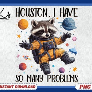 Houston ik heb zoveel problemen png, grappige wasbeer in de ruimte, Galaxy shirt png, dierencitaten en gezegden ruimteliefhebbers png, direct downloaden