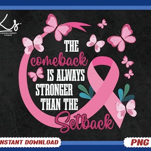 May include: Pink ribbon with the text "The comeback is always stronger than the setback" surrounded by pink butterflies on a black background.