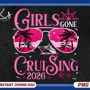 Girls Gone Cruising 2026 PNG, Girls Cruise Digital Download, Cruise Design, Girls Vacation Clipart, Tropical PNG, Bachelorette Cruise Png