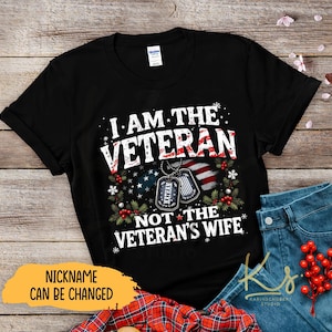 Personalized Army Veteran Wife Shirt, I Am The Veteran Not The Veteran's Wife, Christmas Veteran Shirt, Mom Veteran Apparel, Soldier Gift
