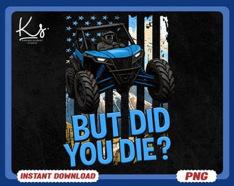 But Did You Die Png, Funny Off-Road Adventure Png, Offroad ATV, Side-by-Side RZR Riding Png, SXS Trail Life Gift, Extreme Powersports Png