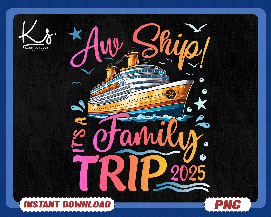 Aw Ship It's A Family Trip 2025 Png, Family Cruise Shirt Design, Cruise ...