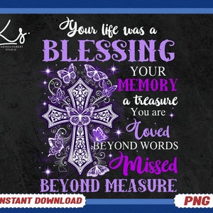 Your Life Was A Blessing Your Memory A Treasure Png, In Loving Memory, Funeral, Loved One, Memorial Png, Mom In Heaven, Dad In Heaven Png