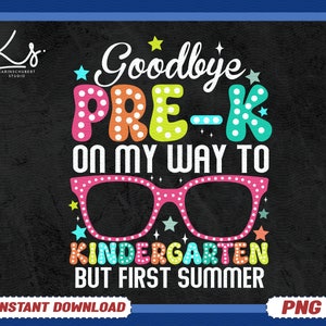 Good Bye Pre K Hello Kindergarten Png, Pre-K Graduation Png, Last Day Of School Png, So Long Pre-K It&#39;s Been Fun Png, Hello Kindergarten Png