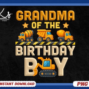 Grandma Of The Birthday Boy Construction PNG, Matching Birthday Png, Excavator Birthday png, Construction Birthday Png, Birthday Boy Png