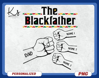 May include: A digital graphic with the text "The Blackfather" in black, red, and green. Below the text are four stylized fists, one labeled "DAD" and the others labeled "NAME 1", "NAME 2", and "NAME 3". The word "PERSONALIZED" is at the bottom.
