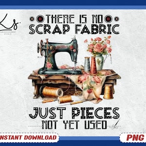 There Is No Scrap Fabric Just Pieces Not Yet Used Png, Gifts For Quilters, Quilting Png, Womens Quilter Png, Funny Quilter Png, Quilter Gift