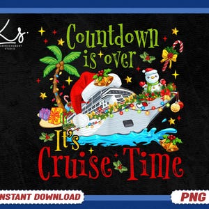 Countdown Is Over Its Cruise Time Png, Cruise Vacation Png, Cruise Ship Png, Family Cruise Png, Vacation Countdown Png, Cruise Shirt Design