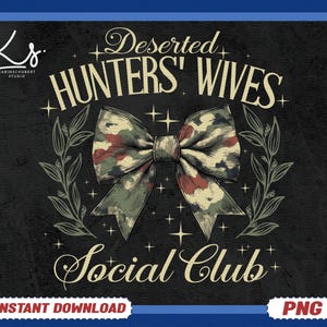 Deserted Hunters Wives Social Club Png, Camo Hunting Wife Shirt Design, Girls Camo Png, Camo Bow Design Png, Deer Duck Hunting Bow Png