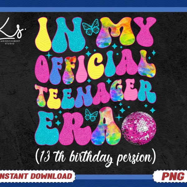 In My Official Teenager Era Png, Official Teenager Era Png, 13 Teenager Era Png, Birthday Girl Shirt Png, Teenager Era Png,13th Birthday Png