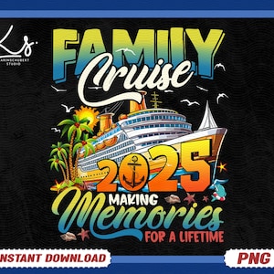 Family Cruise 2025 Making Memories For A Lifetime Png, Summer Vibes Png, Beach Vacation Png, Summer Png, Cruise Shirt Png, Cruise Trip Png