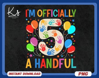 I'm Officially A Handful 5th Birthday Party 5 Year Old PNG, Girls 5th Birthday Png, Officially A Handful Birthday Png, Instant Download