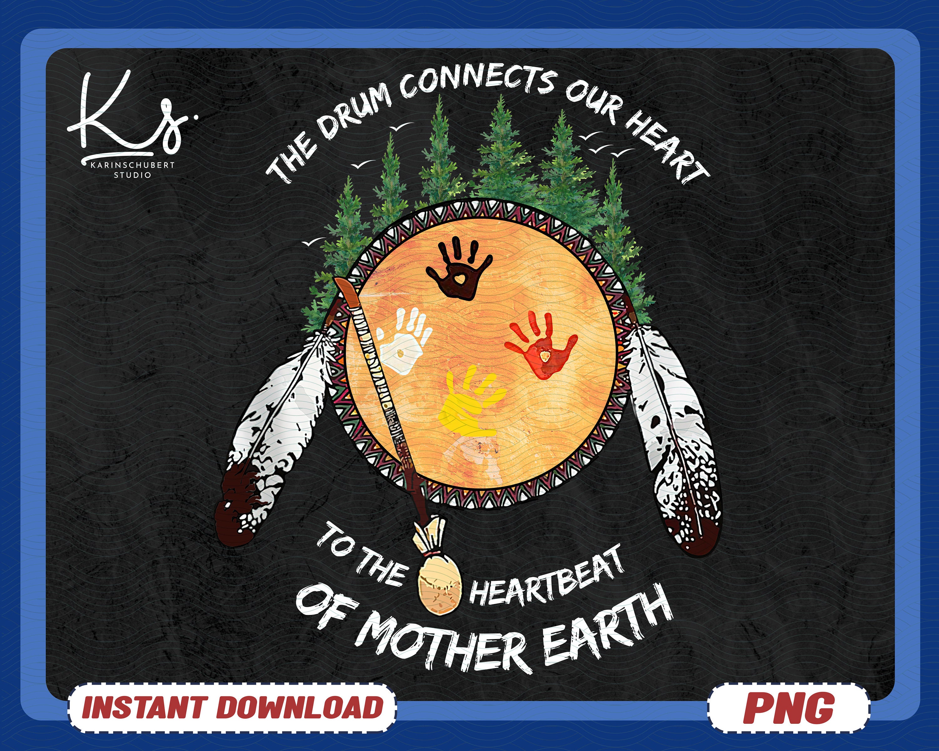 Inidigenous Png, The Drum Connects Our Heart to The Heartbeat of Mother Earth Png, Native Turtle Png, Gift for Earth Day, Nature Lovers Gift