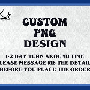 May include: A white background with blue wavy lines and black text that reads "Ks KARINSCHUBERT STUDIO CUSTOM PNG DESIGN 1-2 DAY TURN AROUND TIME PLEASE MESSAGE ME THE DETAILS BEFORE YOU PLACE THE ORDER"