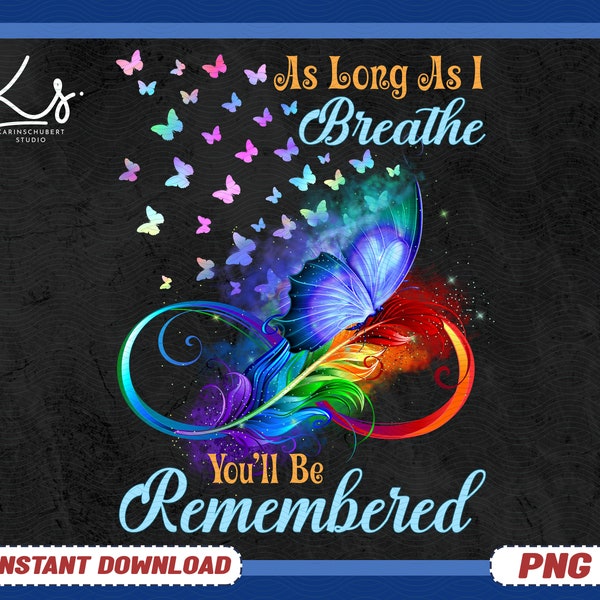 As Long As I Breathe You'll Be Remembered Png, Memorial Png, Infinity, Feather Png, Butterflies Png, In Loving Memory Png, Digital Download