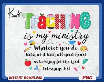 Teaching Is My Ministry PNG, Colossians 3:23 Bible Verse Design, Christian Teacher Quote Png, Faith Graphic, Instant Download