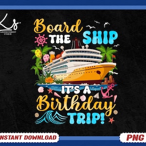 Board The Ship It&#39;s My Birthday Trip Birthday Cruise Png, Birthday Cruise 2024 Png, Birthday Trip Png, Birthday Cruise Png, Cruise Crew Png