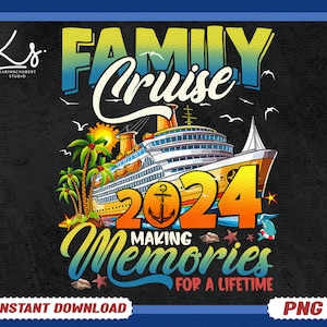 Family Cruise 2024 Making Memories For A Lifetime Png, Summer Vibes Png, Beach Vacation Png, Summer Png, Cruise Shirt Png, Cruise Trip Png