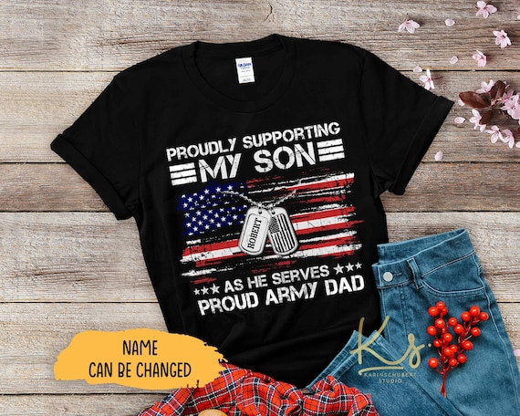 Proud Army Dad T-Shirt Supporting My Son As He Serves Shirt Proud Army Dad T-Shirt Supporting My Son As He Serves Shirt