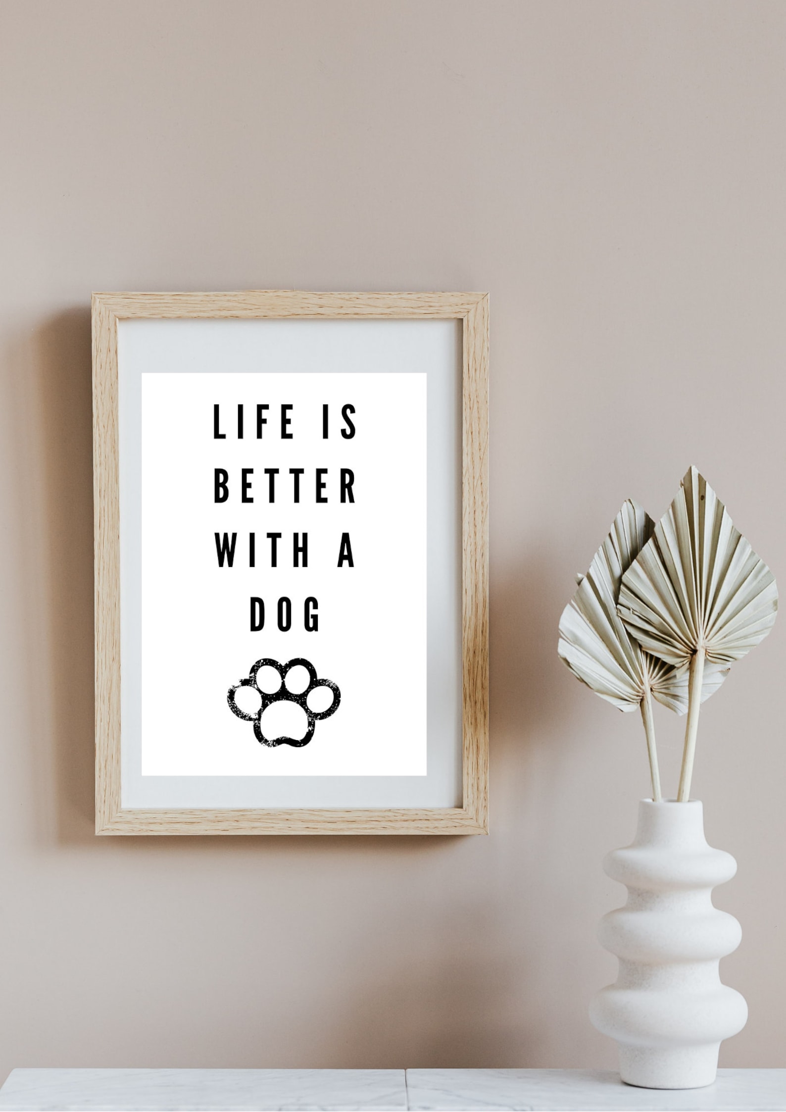 Life is Better With a Dog Puppy Print Digital Print Downloadable Gift