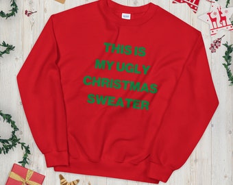 This is my ugly Christmas Sweater, Unisex Sweatshirt, Jumper