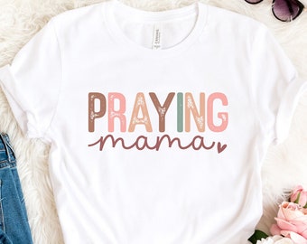 PRAYING MAMA Mother's Day Shirt,Mothers Day Gift,Mom Shirts,Momlife Shirt,Mothers Day Gift From Kids,Gift From Daughter,Gift For Grandma