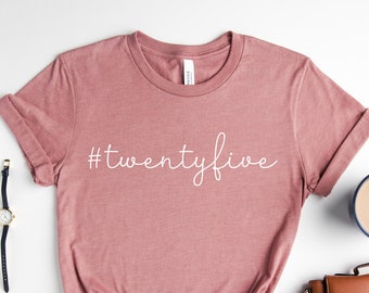 25th Birthday Shirt, 25th Birthday, 25th Birthday Gift, 25th Birthday Gift For Girl, 25th Birthday, 25th Birthday Shirt, Birthday Girl Shirt