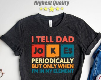 I Tell Dad Jokes Shirt, Fathers Day Shirt, I Tell Dad Jokes Periodically, Dad Jokes Shirt, Daddy Shirt, Top Dad, Best Dad, Father's Day Gift