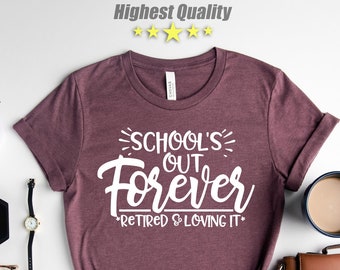 Teacher Retirement Shirt, School's Out Forever, Gift Teacher Shirt, Gift For Teacher, Retirement Gift, Retired Teacher Gift, Retired Teacher