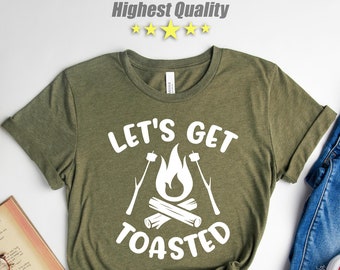 Lets Get Toasted Shirt, Camping Shirt, Camping Shirt, Funny Camper Shirt, Camp Shirt Women, Camp Shirt Men, Funny Camping Shirt,Camping Gift