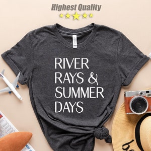 River Rays and Summer Days, Vacation Shirt, Summer Shirt, Funny Summer Shirt, Gift For River Lover, River Time,Summer Tee,Boating Life Shirt